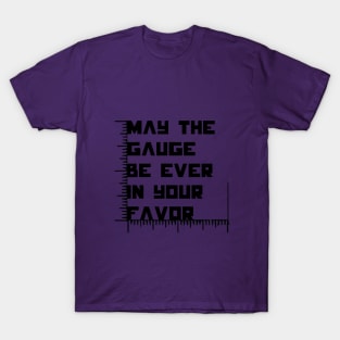 May the Gauge Be Ever in Your Favor T-Shirt